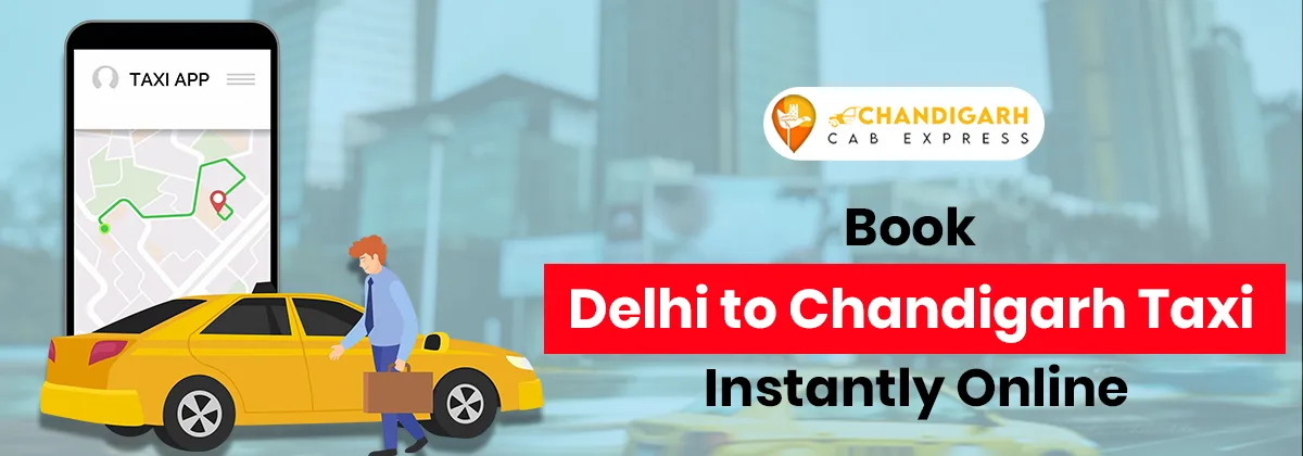Book Delhi to Chandigarh Taxi Instantly Online